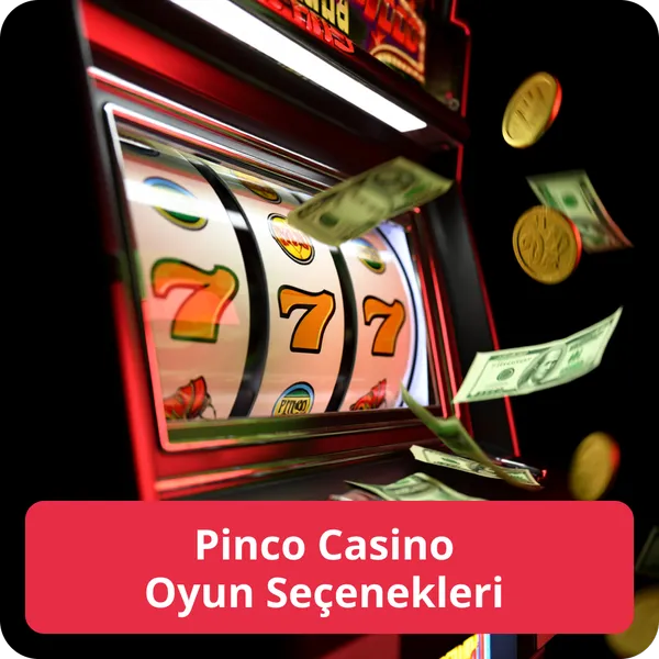 Pinco Casino Oyun Seçenekleri