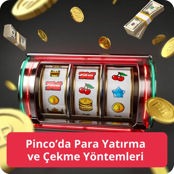 Pinco’da Para Yatırma ve Çekme Yöntemleri