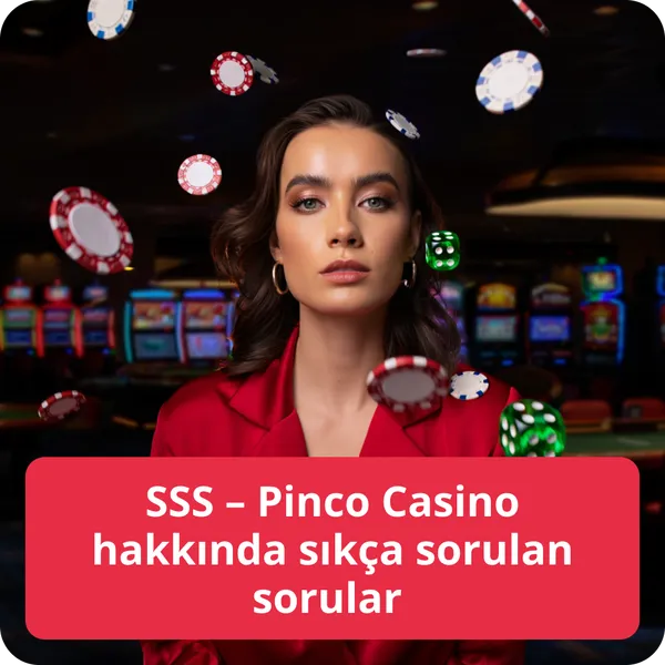SSS – Pinco Casino hakkında sıkça sorulan sorular