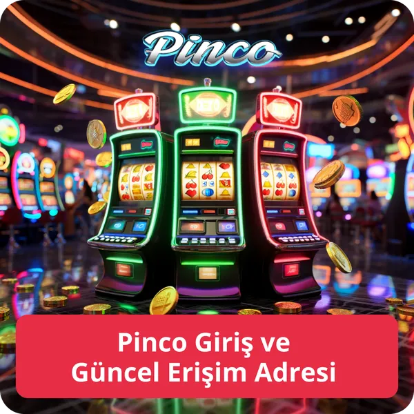 Pinco Giriş ve Güncel Erişim Adresi